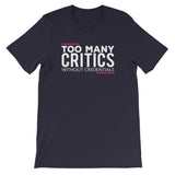 Too Many (D*mn) Critics T-Shirt