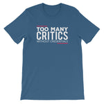 Too Many (D*mn) Critics T-Shirt